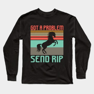 Got a problem send rip saying Long Sleeve T-Shirt